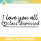 I Love You All Class Dismissed SVG PNG.jpg