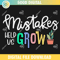 Mistakes Help Us Grow SVG PNG.jpg