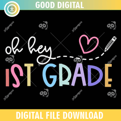 oh hey 1st grade ,100th day of school,back to school,school,100 days svg, teacher svg, school svg