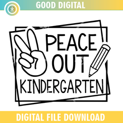 peace out kindergarten ,100th day of school,back to school,school,100 days svg, teacher svg, school svg