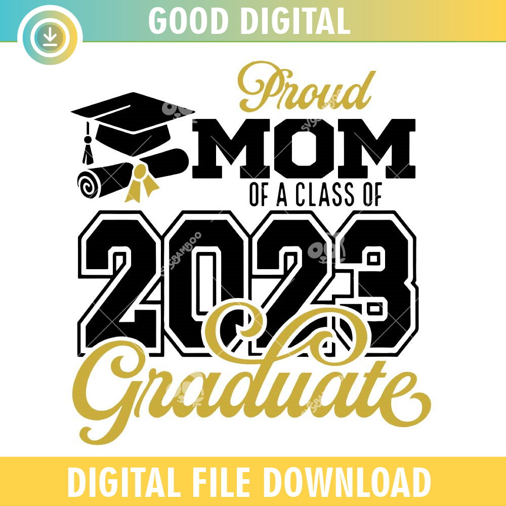 Proud Mom Of A Class Of 2023 Graduate SVG PNG.jpg