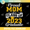 Proud Mom Of A Class Of 2023 SVG PNG.jpg