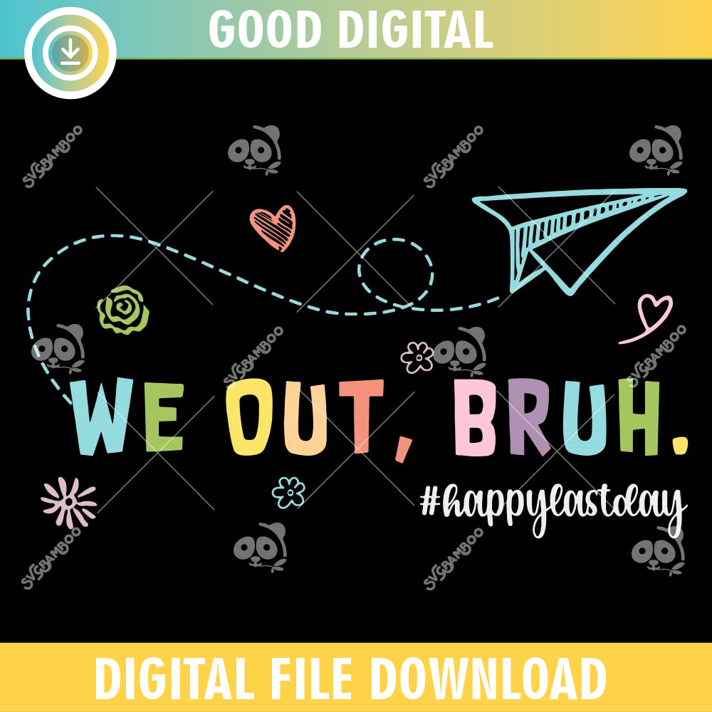 We Out Bruh Teachers SVG PNG.jpg