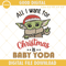 All I Want For Christmas Is A Baby Yoda Embroidery File, Christmas Baby Yoda Embroidery Design.jpg