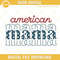 American Mama Embroidery Design, 4th Of July Mom Machine Embroidery File.jpg