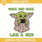 Baby Yoda Smoking Weed Wake And Bake Like A Jedi Embroidery Design, Star Wars Cannabis Embroidery File.jpg