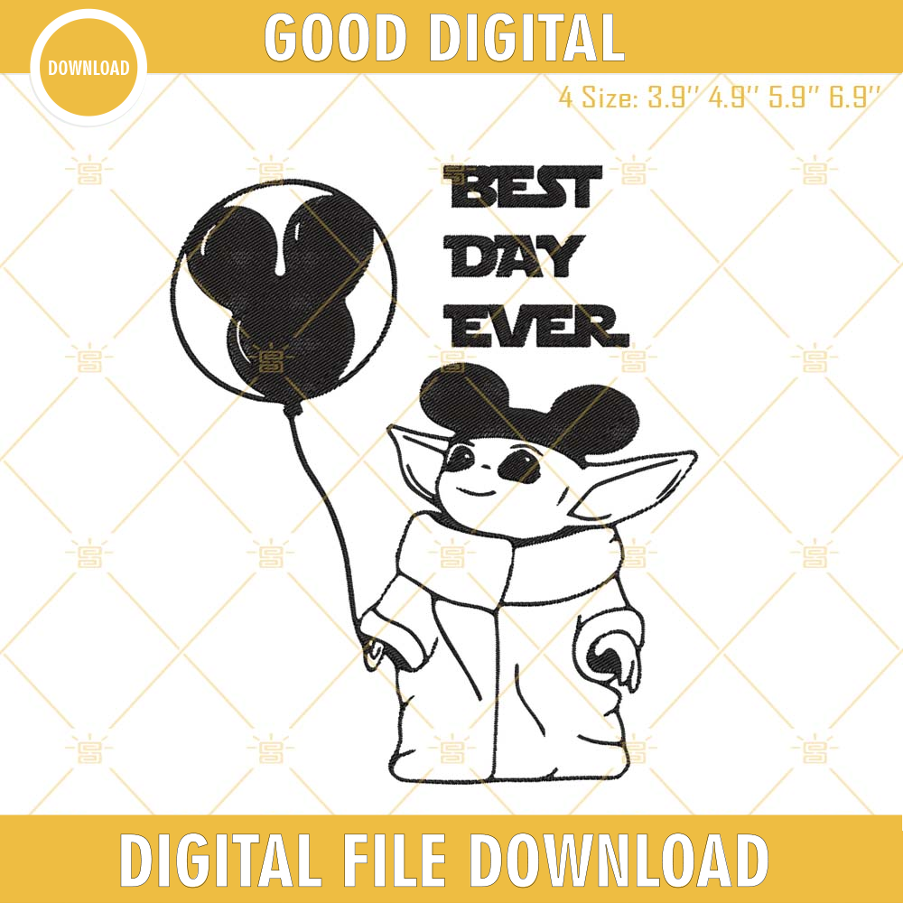 Best Day Ever Embroidery File, Baby Yoda Machine Embroidery Design.jpg