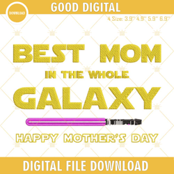 Best Mom In The Whole Galaxy Embroidery Files, Star Wars Happy Mothers Day Embroidery Designs, Embroidery Design,Embroid