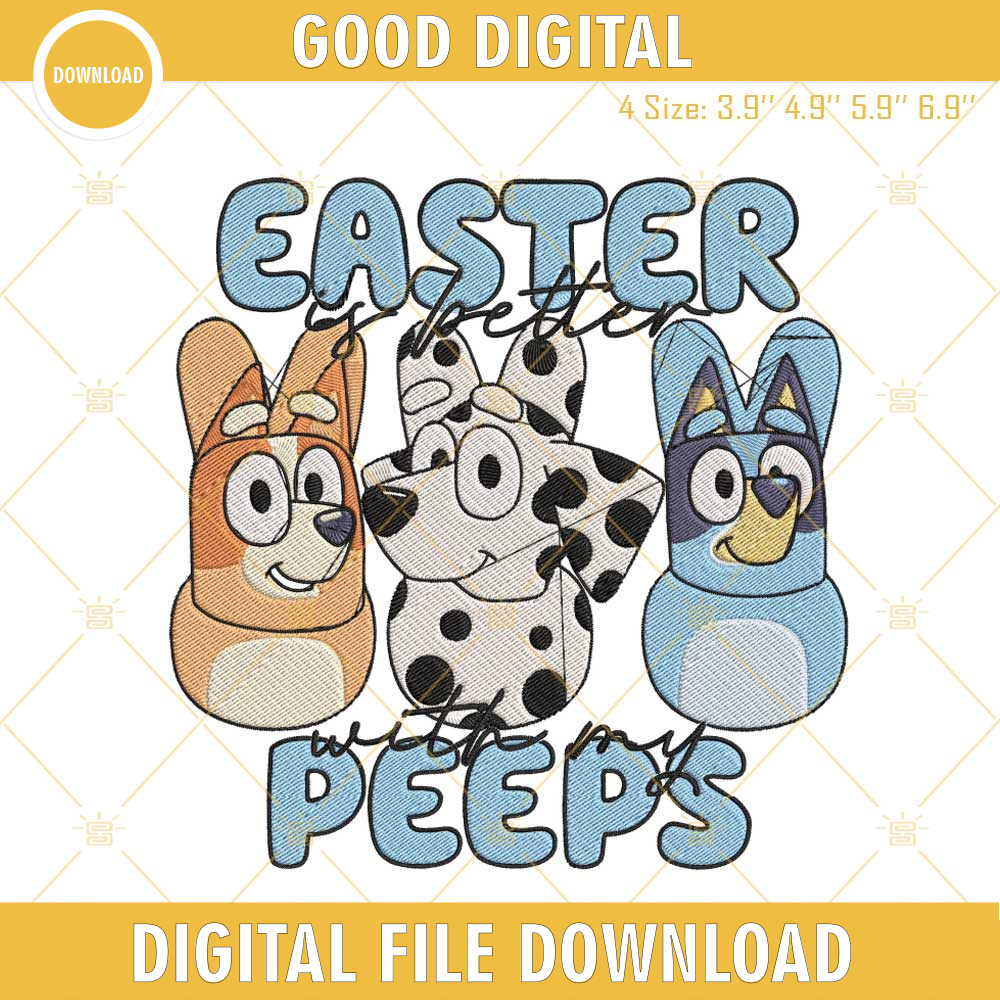 Bluey Easter Is Better With My Peeps Embroidery File, Easter Dog Embroidery Design.jpg