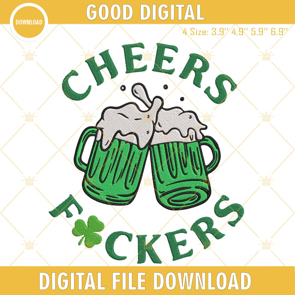 Cheers Fuckers Embroidery Designs, St Patricks Day Beer Embroidery Files.jpg