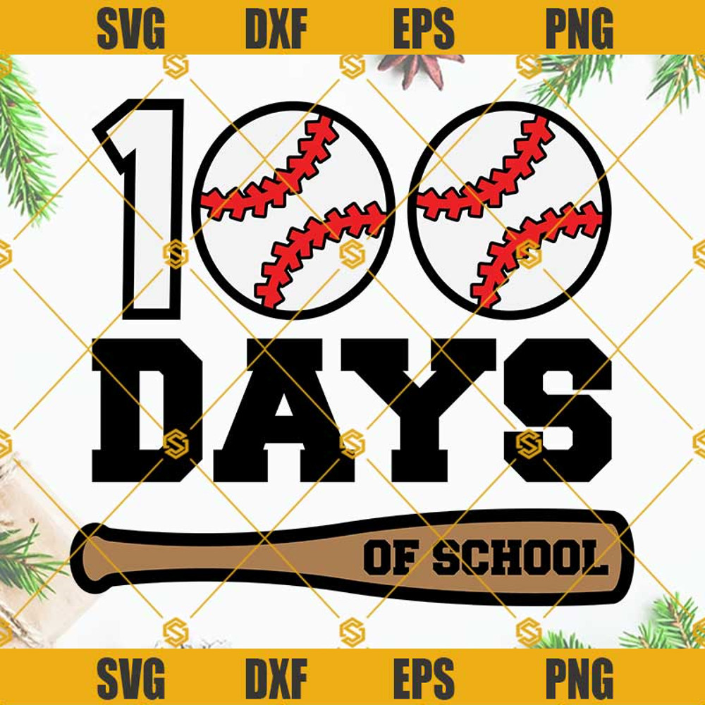 100 Days Baseball SVG, 100 Days Of School SVG, 100 Days SVG, 100 Days Boy SVG, 100th Day Of School SVG Silhouette Cricut.jpg
