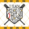 Baseball SVG, I Teach My Kid To Hit And Steal SVG, Baseball PNG, Baseball Bats SVG.jpg