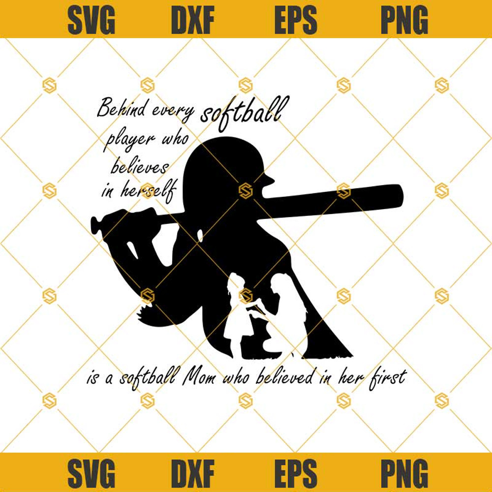 Behind Every Softball Player Who Believes In Herself Svg, Softball Mom Svg, Softball Svg Png Dxf Eps Cut File, Softball Clipart Silhouette Cricut Cut File.jpg