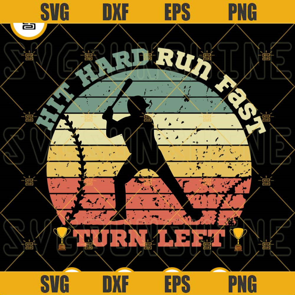 Hit Hard Run Fast Turn Left SVG, Baseball Quote SVG, Vintage SVG, Sport Life SVG PNG DXF EPS Cricut Files.jpg