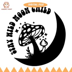 moon with magic mushroom svg, stay wild moon child svg, mushroom tshirt svg, psychedelic svg, trippy cricut design svg