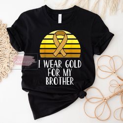 i wear gold for my brother childhood cancer awareness tshirt, childhood cancer support shirt, gold ribbon sweatshirt
