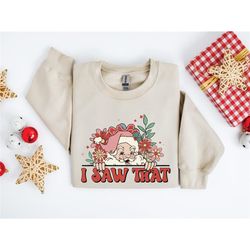 i saw that santa sweatshirt, funny christmas hoodie, i saw that sweatshirt, oversized christmas crewneck, floral christ