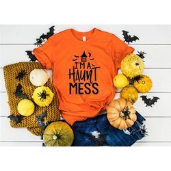 halloween sweatshirt, i'm a haunt mess shirt, halloween shirt, haunt mess shirt, halloween costume, ghouls shirt, witch