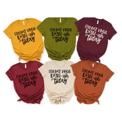 feeling kinda idgaf-ish today shirt, funny quote shirt, sarcastic shirt, shirts with sayings, novelty shirt