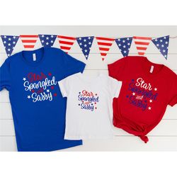 star spangled and sassy shirt, 4th of july family matching shirt, patriotic shirts, 4th of july family matching, indepen