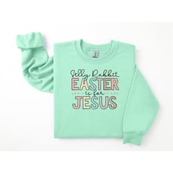 silly rabbit easter is for jesus shirt, easter shirt, rabbit shirt, easter shirt gift, easter tshirt, christian easter,j