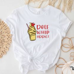 dole whip addict t-shirt, magical shirt, disney shirts, mickey shirts, minnie shirt, disneyworld tee, disney shirt for f