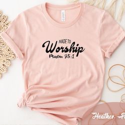 made to worship shirt, christian shirts, worship shirts, god lover shirt, christian gift, motivational shirt, christian
