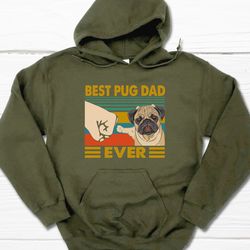 best pug dad ever hoodie, pug father's day gift for him, funny men's pug pullover hoodie, best pug dad ever hooded sweat