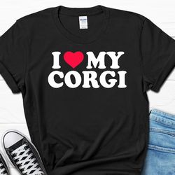 i love my corgi shirt, corgi lover men's gift, corgi dad gifts for him, corgi t-shirt from wife, corgi owner tee for men
