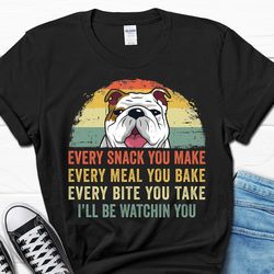 bulldog funny shirt, i'll be watching you bulldog t-shirt, bulldog mom shirt, bulldog dad shirt, bulldog gifts, bulldog