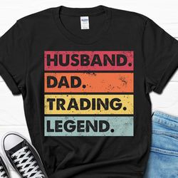 husband dad trading legend gift, investor gift shirt for men, day trader tee for him, funny dad trader men's t-shirt, st