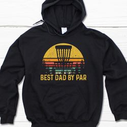 disc golf hoodie, best dad by par hoodie, father's day frisbee golf mens gift, disc golfer hoodie for him, frisbee hoodi