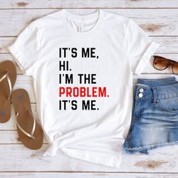 it's me hi i'm the problem shirt, birthday girl shirt, the eras tour t-shirt, concert fans outfits, birthday gift tee, t