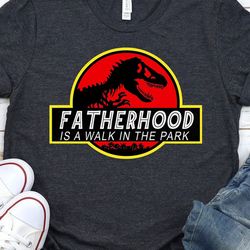 fatherhood is a walk in the park shirt, gift for dad, funny dad shirt, fathers day shirt, gift for dad