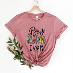 best nana ever shirt, nana shirt, grandma shirt, gift for nana, grandma gift, nana gift shirt, mothers day gift, mother