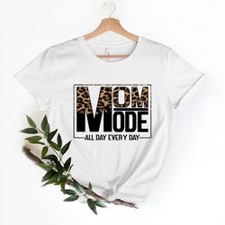 mom mode shirt for mom for mother's day - mom mode t shirt for women - mom mode all day every day tshirt - mom mode moth