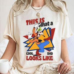this is what a cool dad looks like shirt, retro 90s goofy t-shirt, goofy dad tee, father's day, disney family vacation,