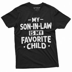 men's funny son in law favorite child t-shirt gift for mother in law father in law humorous father's day mother's day gi