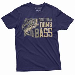 men's funny fishing bass t-shirt don't be a dumb bass fisherman gifts birthday funny tee shirt