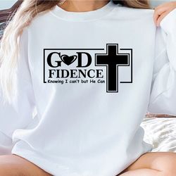 god fidence knowing i can't but he can, christian sweatshirt, matching family, christian sweat, for women, christian clo