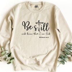 be still and know that i am god sweatshirt, bible verse pullover, christian crewneck sweatshirt, religious gift, gift fo