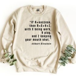 albert einstein sweatshirt, science sweatshirt, funny einstein quote sweater, gift for science teacher, physics crewneck