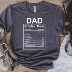 dad nutrition facts shirt for father, father's day shirt, amazing man, hard work, role model, dad jokes, ask mom, father