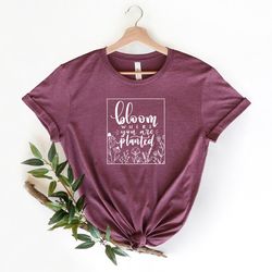 bloom where you planted shirt, plant shirt, cute wild flowers shirt, birthday gift, shirt for women, gift for her, shirt