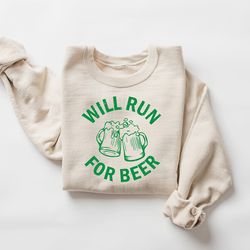 will run for beer shirt, irish day sweatshirt, paddy's day shirt, beer lover , lucky shamrock tee, gift for st patrick's