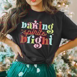 baking spirits bright shirt, christmas baking shirt, christmas cookie shirt, christmas baking crew tee, baking enthusias