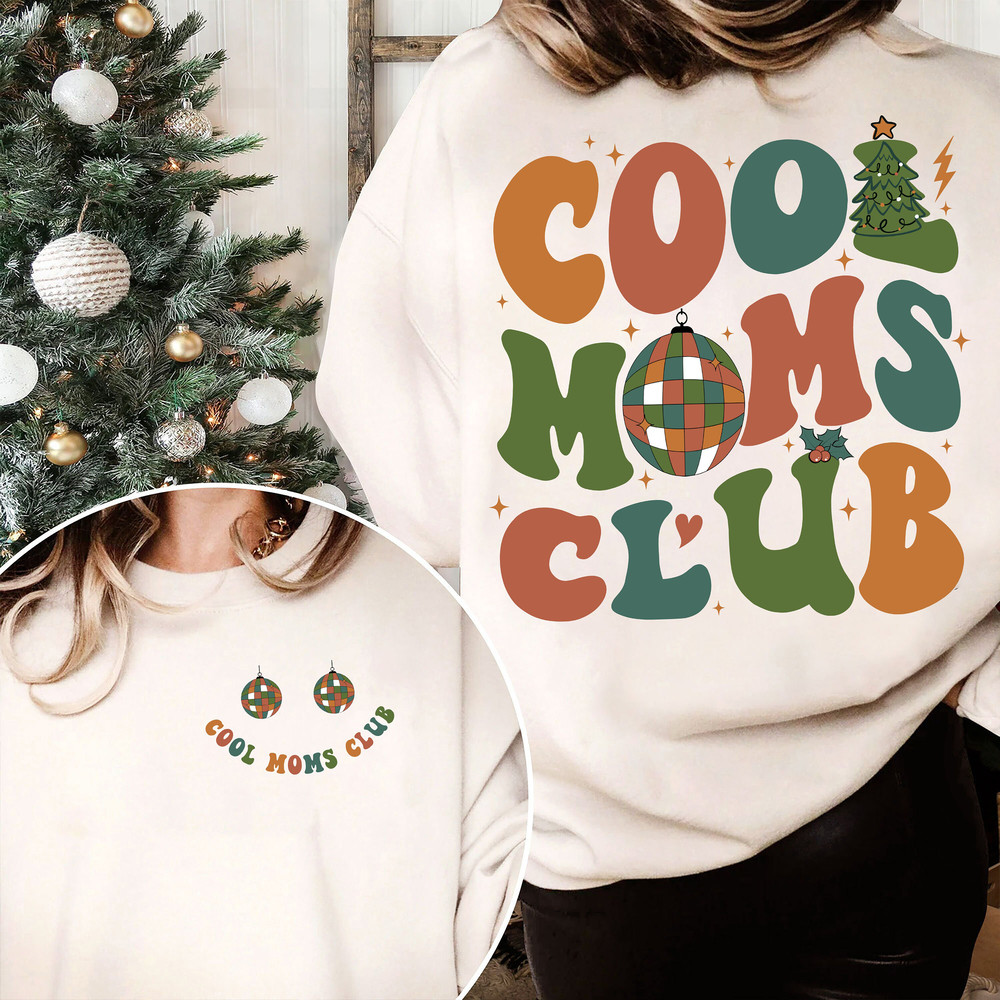 Cool Moms Club Sweatshirt, Cool Moms Shirt, Christmas Gift For Mom, Mom Sweatshirt, Mama Shirt, New Mom Gift, Mom Birthday Gift, Xmas Shirt 2.jpg