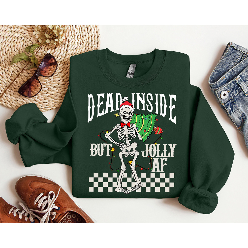Dead Inside But Jolly Af Sweatshirt, Funny Skeleton Christmas Shirt, Cute Christmas Gift, Women Holiday Sweater, Merry Christmas Sweatshirt.jpg