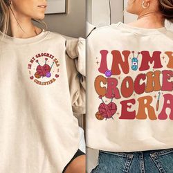 in my crochet era shirt, crochet lover shirt, crafter mom shirt for women, funny crochet crewneck, concert shirt, gift f