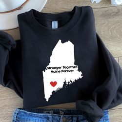 maine strong sweatshirt, maine lewiston strong together shirt, maine forever shirt, support maine shirt, love maine shir
